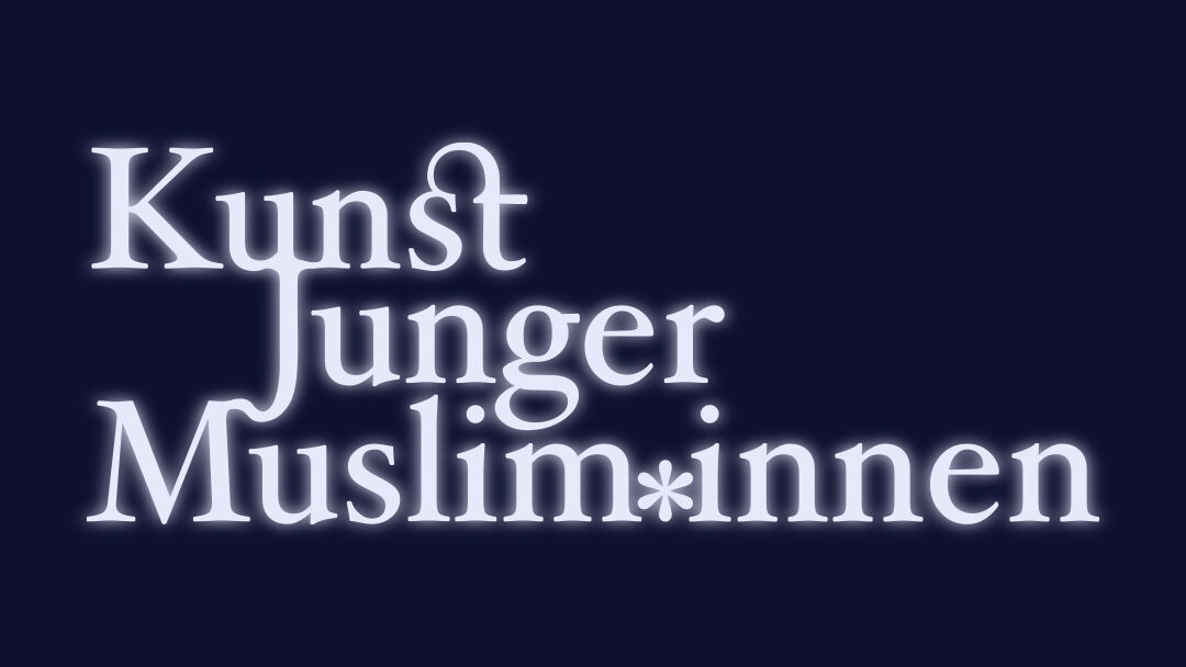 Kunst Junger Muslim*innen